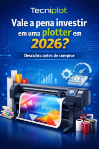 vale a pena investir em plotter em 2026